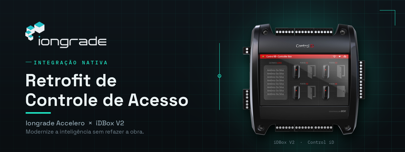 Integração nativa Iongrade Accelero + iDBox V2: a inteligência de acesso sobre o hardware que o mercado já confia